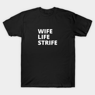Wife Life Strife T-Shirt